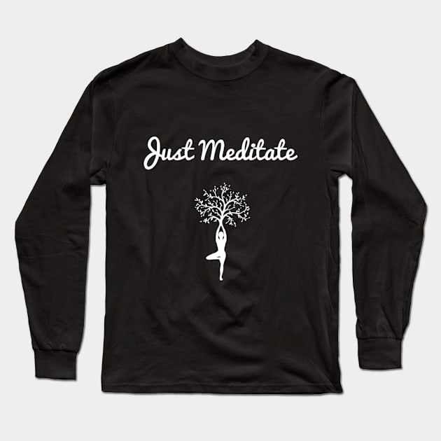 Just Meditate Shirt Long Sleeve T-Shirt by Mind&Health